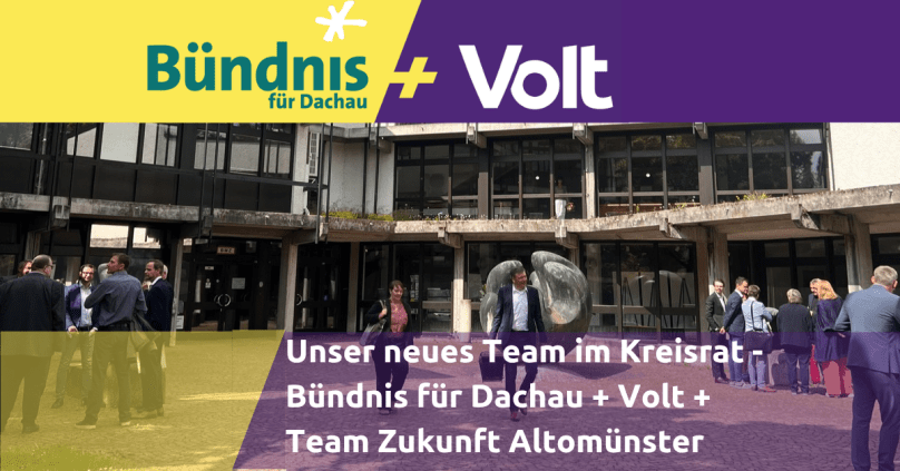 Konstituierende Sitzung des Kreistags Dachau – Bündnis + Volt zu dritt&nbsp;vertreten!